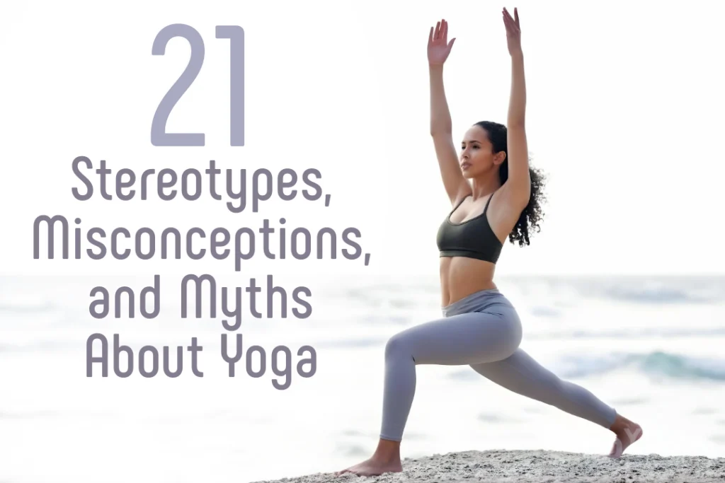21 Stereotypes, Misconceptions, and Myths About Yoga
